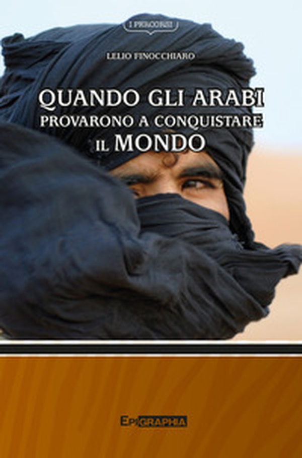 Quando gli arabi provarono a conquistare il mondo - Librerie.coop Quando gli arabi provarono a conquistare il mondo - Librerie.coop