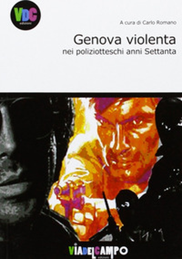 Genova violenta nei polizieschi anni Settanta - Librerie.coop Genova violenta nei polizieschi anni Settanta - Librerie.coop