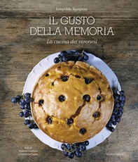 Il gusto della memoria. La cucina dei veronesi - Librerie.coop