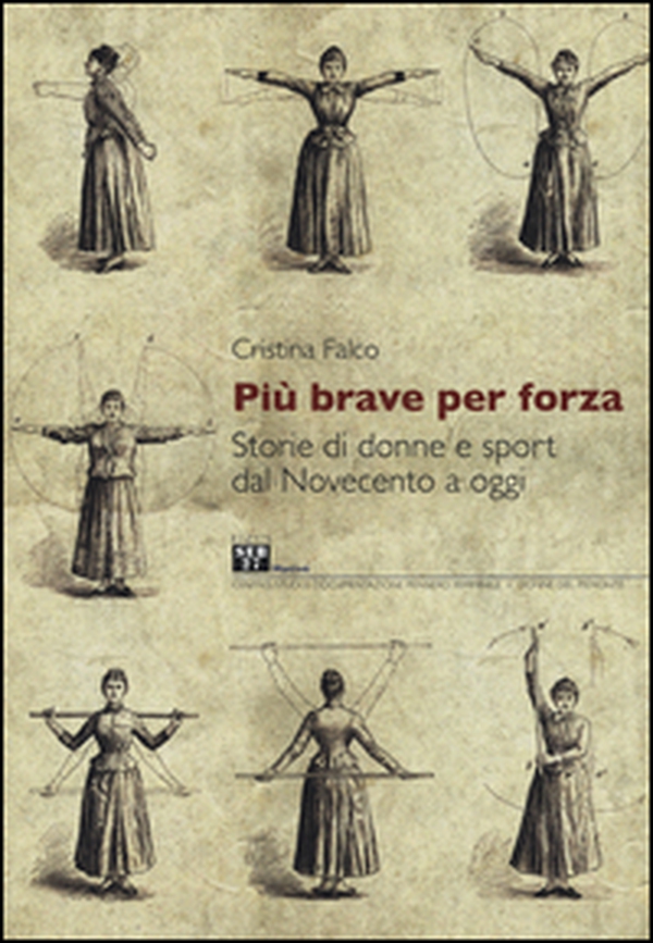 Più brave per forza. Storie di donne e sport dal Novecento a oggi - Librerie.coop Più brave per forza. Storie di donne e sport dal Novecento a oggi - Librerie.coop