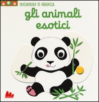 Gli animali esotici. Scorri e gioca - Librerie.coop