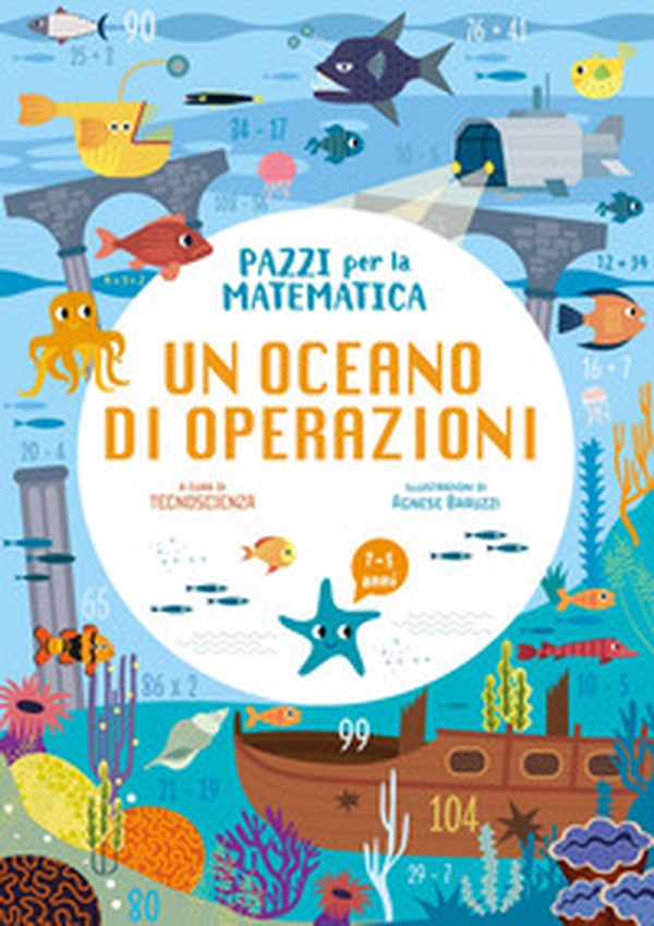 Un oceano di operazioni. Pazzi per la matematica. Con adesivi - Librerie.coop Un oceano di operazioni. Pazzi per la matematica. Con adesivi - Librerie.coop