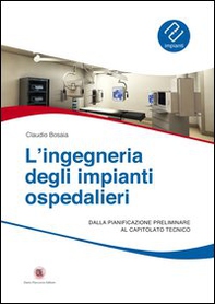 L'ingegneria degli impianti ospedalieri. Dalla pianificazione preliminare al capitolato tecnico - Librerie.coop L'ingegneria degli impianti ospedalieri. Dalla pianificazione preliminare al capitolato tecnico - Librerie.coop