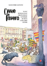 Divide et impera. Nuove ipotesi sulle origini delle contrade di Siena e dei loro stemmi - Librerie.coop Divide et impera. Nuove ipotesi sulle origini delle contrade di Siena e dei loro stemmi - Librerie.coop