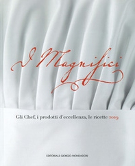 I magnifici. Gli chef, il prodotto d'eccellenza, le ricette 2019 - Librerie.coop