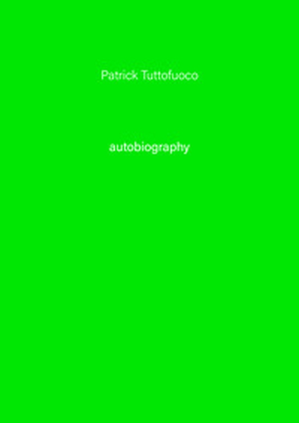 Patrick Tuttofuoco . Autobiography - Vol. 5 - Librerie.coop