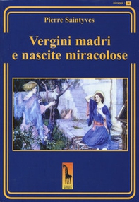 Le vergini madri e le nascite miracolose - Librerie.coop Le vergini madri e le nascite miracolose - Librerie.coop