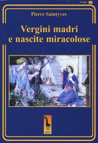 Le vergini madri e le nascite miracolose - Librerie.coop