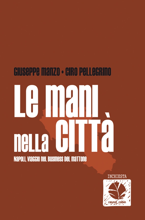 Le mani nella città. Napoli, viaggio nel business del mattone - Librerie.coop Le mani nella città. Napoli, viaggio nel business del mattone - Librerie.coop