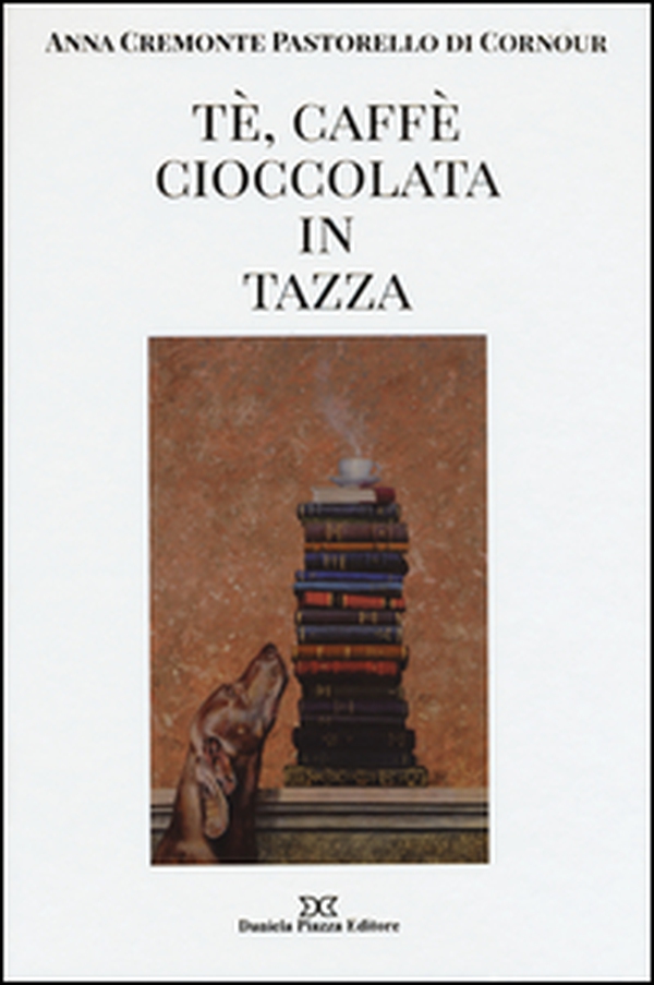 Tè, caffè, cioccolata in tazza - Librerie.coop Tè, caffè, cioccolata in tazza - Librerie.coop