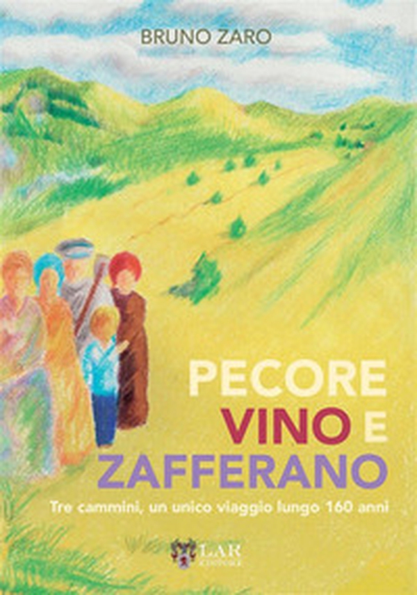 Pecore, vino e zafferano. Tre cammini, un unico viaggio lungo 160 anni - Librerie.coop Pecore, vino e zafferano. Tre cammini, un unico viaggio lungo 160 anni - Librerie.coop