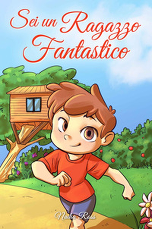 Sei un ragazzo fantastico. Una raccolta di storie ispiratrici su coraggio, amicizia, forza interiore e fiducia in sé stessi - Librerie.coop Sei un ragazzo fantastico. Una raccolta di storie ispiratrici su coraggio, amicizia, forza interiore e fiducia in sé stessi - Librerie.coop