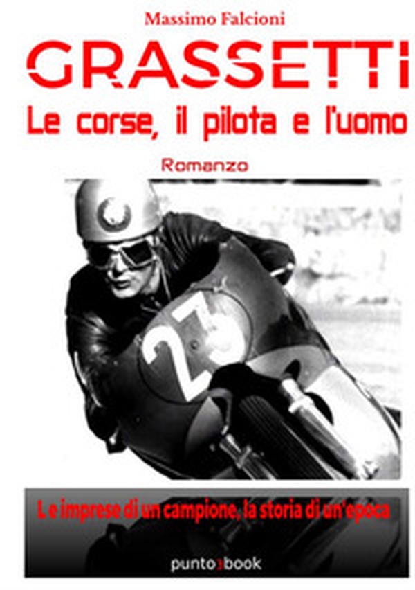 Grassetti. Le corse, il pilota e l'uomo - Librerie.coop Grassetti. Le corse, il pilota e l'uomo - Librerie.coop