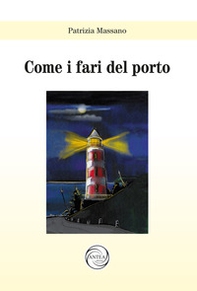 Come i fari del porto - Librerie.coop Come i fari del porto - Librerie.coop