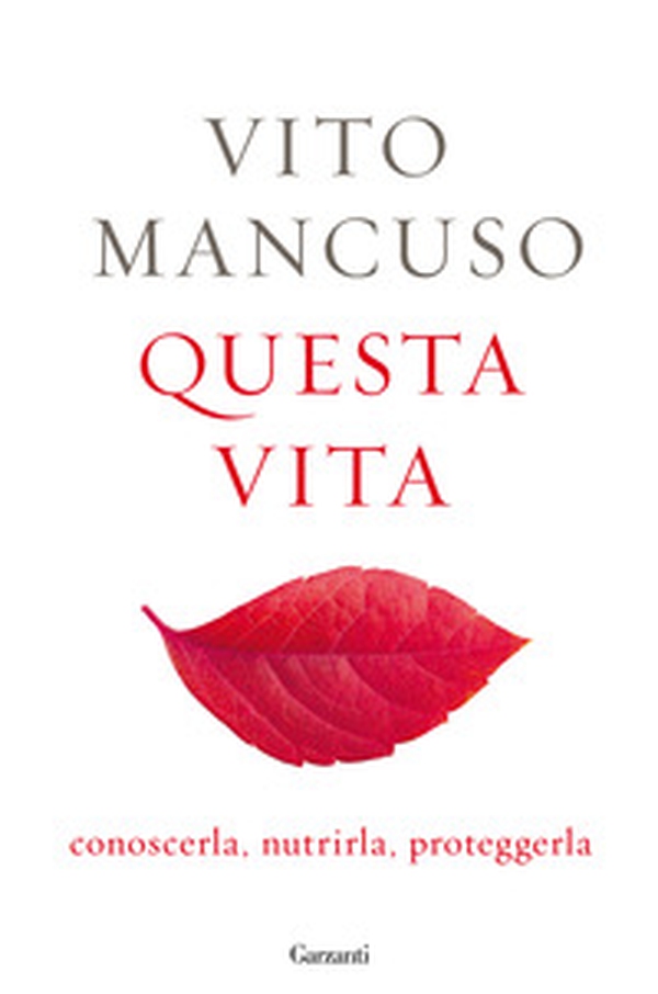 Questa vita. Conoscerla, nutrirla, proteggerla - Librerie.coop Questa vita. Conoscerla, nutrirla, proteggerla - Librerie.coop