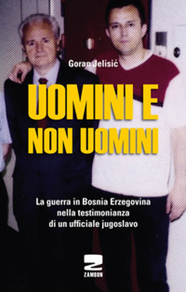 Uomini e non uomini. La guerra in Bosnia-Erzegovina nella testimonianza di un ufficiale jugoslavo - Librerie.coop Uomini e non uomini. La guerra in Bosnia-Erzegovina nella testimonianza di un ufficiale jugoslavo - Librerie.coop