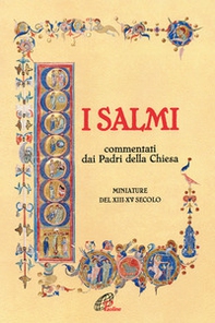 I Salmi. Commentati dai Padri della Chiesa. Miniature del XIII-XV secolo - Librerie.coop