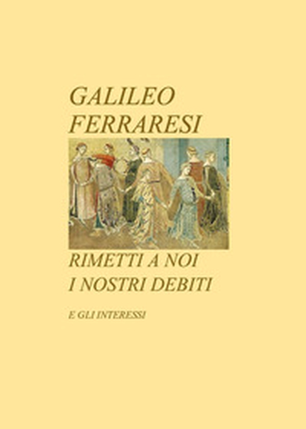 Rimetti a noi i nostri debiti. E gli interessi - Librerie.coop Rimetti a noi i nostri debiti. E gli interessi - Librerie.coop