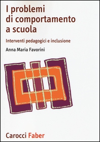 I problemi di comportamento a scuola. Interventi pedagogici e inclusione - Librerie.coop I problemi di comportamento a scuola. Interventi pedagogici e inclusione - Librerie.coop