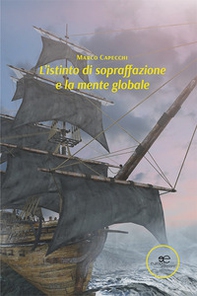 L'istinto di sopraffazione e la mente globale - Librerie.coop