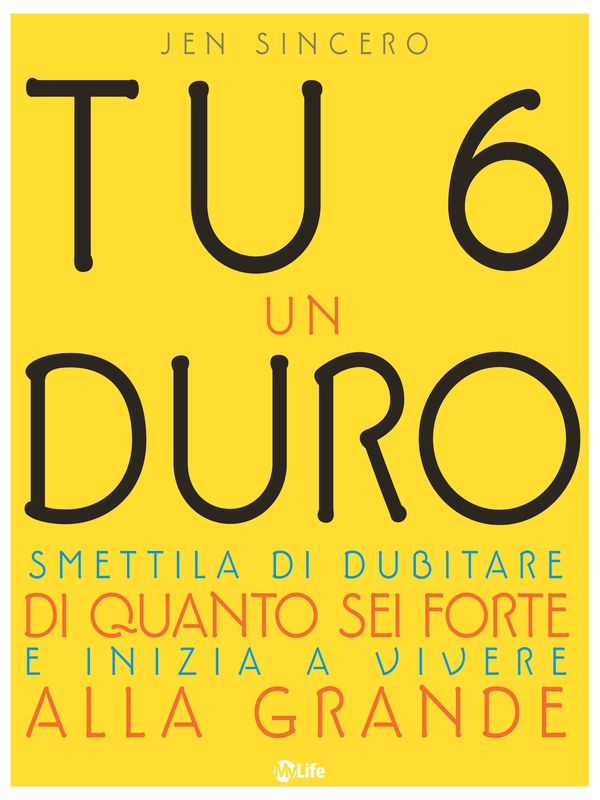 Tu 6 un Duro. Smettila di dubitare di quanto sei forte e inizia a vivere alla grande - Librerie.coop Tu 6 un Duro. Smettila di dubitare di quanto sei forte e inizia a vivere alla grande - Librerie.coop