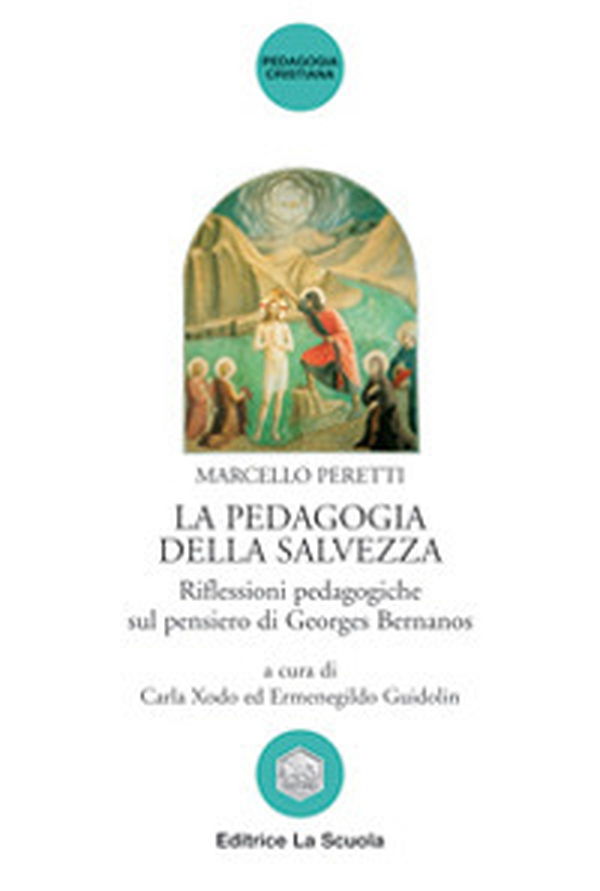 La pedagogia della salvezza. Riflessioni pedagogiche sul pensiero di Georges Bernanos - Librerie.coop La pedagogia della salvezza. Riflessioni pedagogiche sul pensiero di Georges Bernanos - Librerie.coop