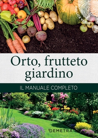 Orto, frutteto, giardino. Il manuale completo - Librerie.coop Orto, frutteto, giardino. Il manuale completo - Librerie.coop