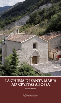 La chiesa di Santa Maria ad Cryptas a Fossa. Guida breve - Librerie.coop