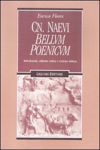 Cn. Naevi «Bellum poenicum». Introduzione, edizione critica e versione italiana - Librerie.coop