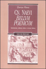 Cn. Naevi «Bellum poenicum». Introduzione, edizione critica e versione italiana - Librerie.coop Cn. Naevi «Bellum poenicum». Introduzione, edizione critica e versione italiana - Librerie.coop