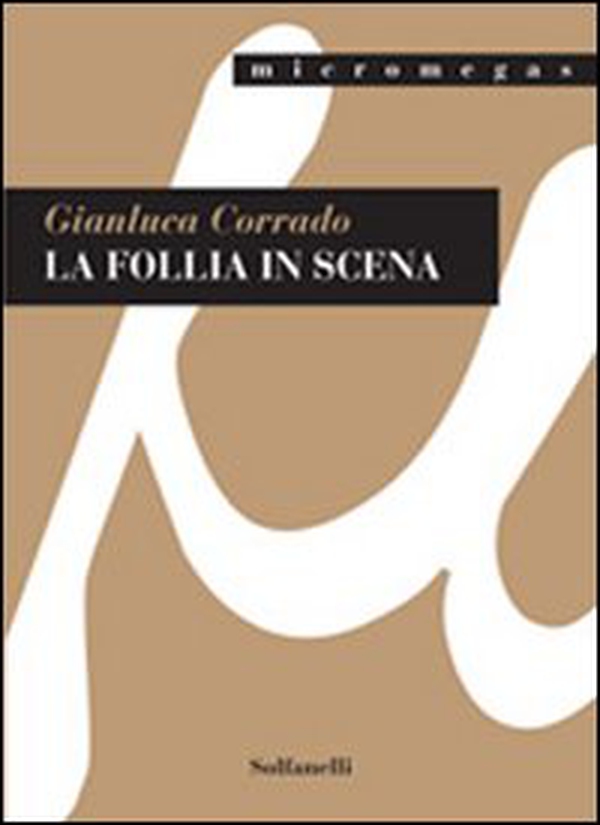 La follia in scena - Librerie.coop La follia in scena - Librerie.coop