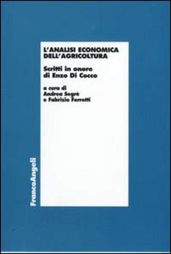 L'analisi economica dell'agricoltura. Scritti in onore di Enzo di Cocco - Librerie.coop L'analisi economica dell'agricoltura. Scritti in onore di Enzo di Cocco - Librerie.coop