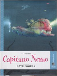 La storia di Capitano Nemo raccontata da Dave Eggers - Librerie.coop La storia di Capitano Nemo raccontata da Dave Eggers - Librerie.coop