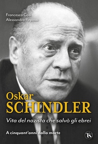 Oskar Schindler. Vita del nazista che diventò un eroe - Librerie.coop
