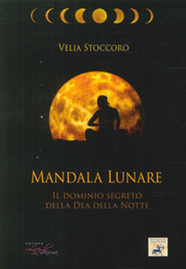 Mandala lunare. Il dominio segreto della dea della notte - Librerie.coop Mandala lunare. Il dominio segreto della dea della notte - Librerie.coop
