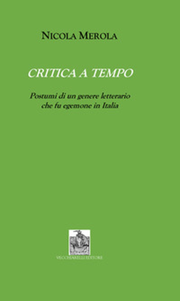 Critica a tempo. Postumi di un genere letterario che fu egemone in Italia - Librerie.coop Critica a tempo. Postumi di un genere letterario che fu egemone in Italia - Librerie.coop