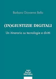 (In) giustizia digitale. Un itinerario su tecnologie e diritti - Librerie.coop