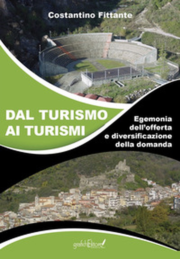 Dal turismo ai turismi. Egemonia dell'offerta e diversificazione della domanda - Librerie.coop Dal turismo ai turismi. Egemonia dell'offerta e diversificazione della domanda - Librerie.coop