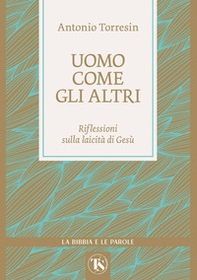 Uomo come gli altri. Riflessioni sulla laicità di Gesù - Librerie.coop