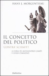 Il concetto del politico. «Contra» Schmitt - Librerie.coop