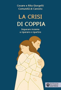 La crisi di coppia. Imparare insieme a riparare e ripartire - Librerie.coop