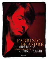 Fabrizio De André. Sguardi randagi. Le fotografie di Guido Harari - Librerie.coop
