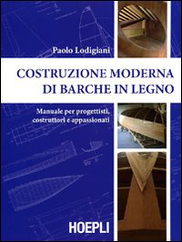 Costruzione moderna di barche in legno. Manuale per progettisti, costruttori e appassionati - Librerie.coop Costruzione moderna di barche in legno. Manuale per progettisti, costruttori e appassionati - Librerie.coop