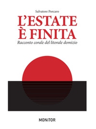 L'estate è finita. Racconto corale dal litorale domizio - Librerie.coop