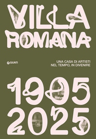 Villa Romana 1905-1925. Una casa d'artisti nel tempo, in divenire - Librerie.coop
