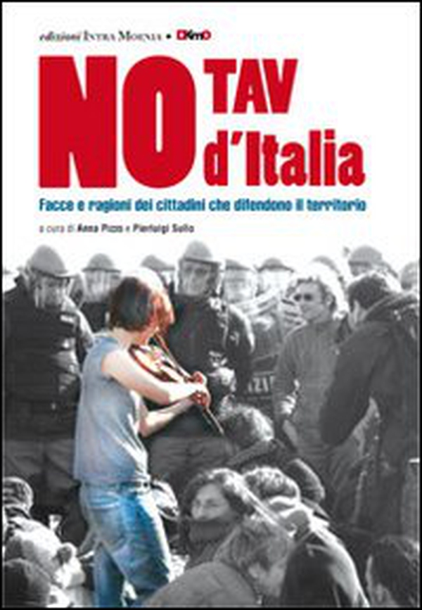 No Tav d'Italia. Facce e ragioni dei cittadini che difendono il territorio - Librerie.coop No Tav d'Italia. Facce e ragioni dei cittadini che difendono il territorio - Librerie.coop
