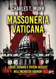 Massoneria vaticana. Logge, denaro e poteri occulti nell'inchiesta Gagnon - Librerie.coop