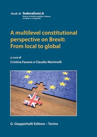 A multilevel constitutional perspective on Brexit: from local to global - Librerie.coop A multilevel constitutional perspective on Brexit: from local to global - Librerie.coop