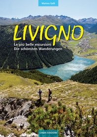 Livigno. Le più belle escursioni. Die schönsten Wanderungen - Librerie.coop
