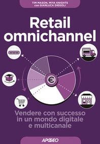 Retail omnichannel. Vendere con successo in un mondo digitale e multicanale - Librerie.coop
